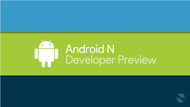 谷歌发布 Android N 开发者预览版-芊雅企服